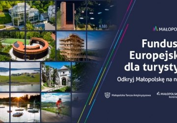 Druga odsłona kampanii promocyjnej - Fundusze Europejskie dla turystyki. Odkryj Małopolskę na nowo